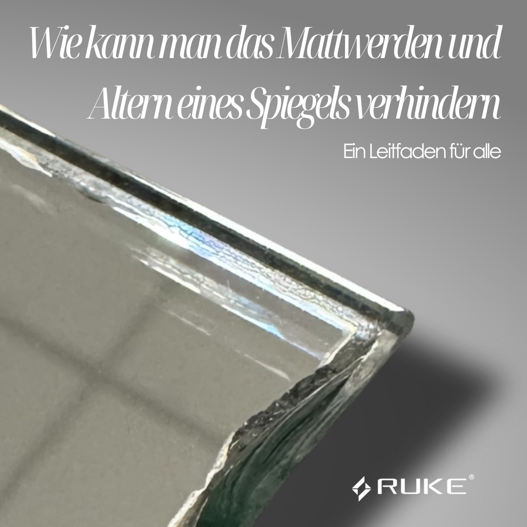 Wie kann man das Mattwerden und Altern eines Spiegels verhindern? Ein Leitfaden für alle